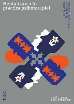 Mentalizarea in practica psihoterapiei