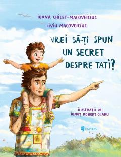 Vrei sa-ti spun un secret despre tati?