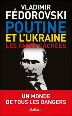 Poutine, l'Ukraine - Les faces cachees
