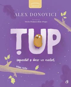 Tup. Imposibil e doar un cuvant