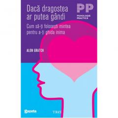 Daca dragostea ar putea gandi. Cum sa-ti folosesti mintea pentru a-ti ghida inima - GSP