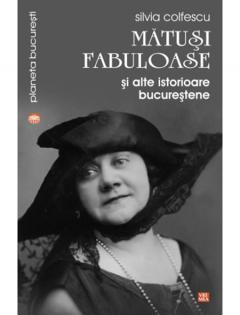 Matusi fabuloase si alte istorioare bucurestene