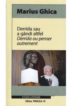 Derrida sau a gandi altfel / Derrida ou penser autrement