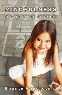 Mindfulness. 8 pasi catre fericire