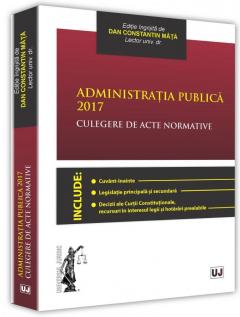 Administratia publica 2017. Culegere de acte normative