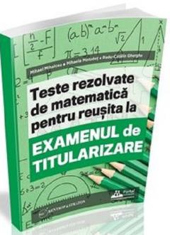 Teste rezolvate de matematica pentru reusita la examenul de titularizare