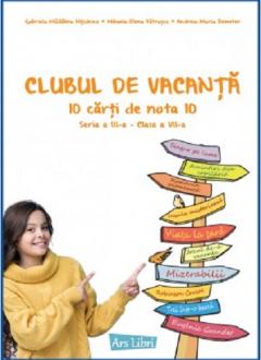 Clubul de vacanta. 10 carti de nota 10. Clasa a VII a