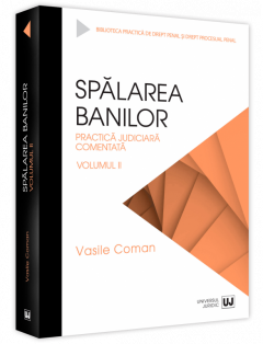 Spalarea banilor. Practica judiciara comentata. Volumul II