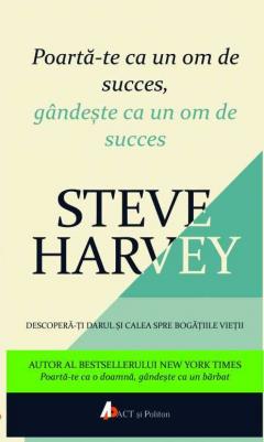 Poarta-te ca un om de succes, gandeste ca un om de succes