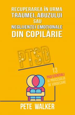 Recuperarea in urma traumei, abuzului sau neglijentei emotionale