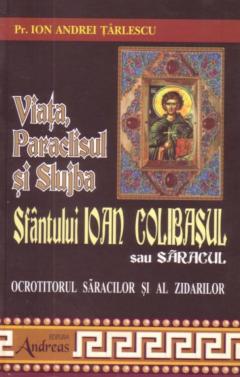 Viata, Paraclisul si Slujba Sfantului Ioan Colibasu sau Saracul
