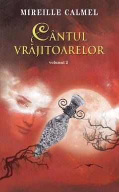 Cantul vrajitoarelor. Volumul II