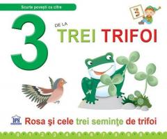 3 de la trei trifoi - Rosa si cele trei seminte de trifoi