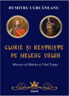 Glorie si restriste pe meleag valah