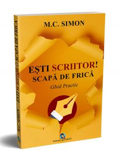 Esti scriitor! Scapa de frica - Ghid Practic