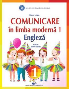 Comunicare in limba moderna 1. Engleza. Manual pentru clasa 1