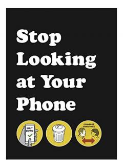 Stop Looking at Your Phone