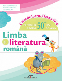 Limba si literatura romana. Caiet de lucru. Clasa a IV-a