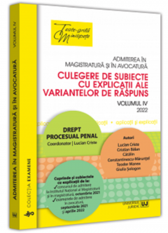 Admiterea in magistratura si in avocatura. Culegere de subiecte cu explicatii ale variantelor de raspuns - Volum IV