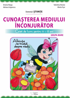 Cunoasterea mediului inconjurator - caiet de lucru pentru 5-6 ani