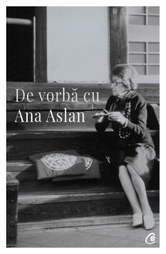 De vorba cu Ana Aslan