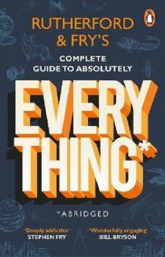 Rutherford and Fry's Complete Guide to Absolutely Everything