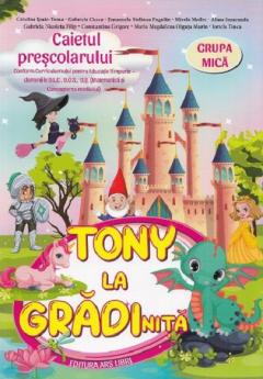 Tony la gradinita - Grupa mica - Caietul prescolarului