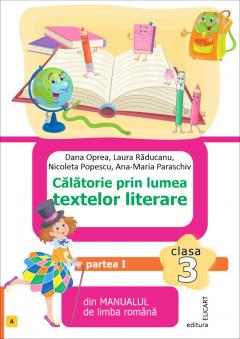 Calatorie prin lumea textelor literare - clasa a III-a, partea I