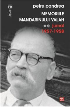 Memoriile mandarinului valah. Volumul II. Jurnal 1957-1958