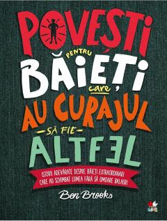 Povesti pentru baieti care au curajul sa fie altfel