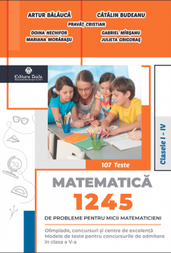 1245 de probleme pentru micii matematicieni. Clasele I-IV + brosura solutii, indicatii, raspunsuri