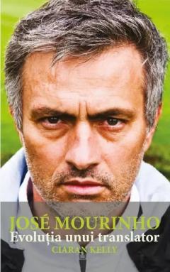 Jose Mourinho. Evolutia unui translator