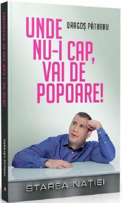 Unde nu-i cap, vai de popoare! Starea Natiei