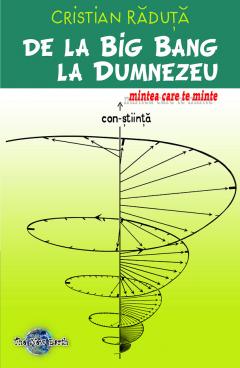 De la Big Bang la Dumnezeu, mintea care te minte