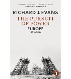 The Pursuit of Power: Europe, 1815-1914