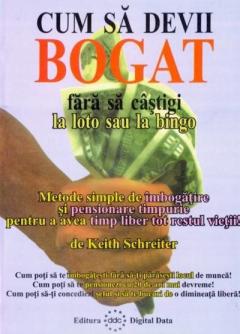 Cum sa devii bogat, fara sa castigi la loto sau la bingo