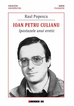 Ioan Petru Culianu - Ipostazele unui eretic