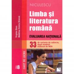 Limba si literatura romana. Evaluarea Nationala - clasa a VIII-a