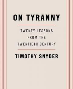 On Tyranny: Twenty Lessons from the Twentieth Century