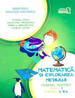 Matematica si explorarea mediului. Manual pentru clasa I. Partea a II-a