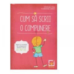 Cum sa scrii o compunere - tipuri si modele de compuneri pentru clasa a IV-a