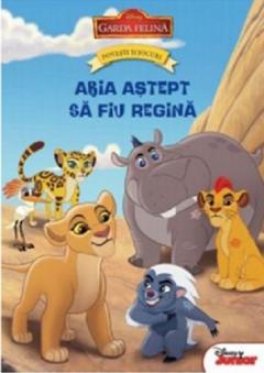 Garda felina. Povesti si jocuri. Abia astept sa fiu regina