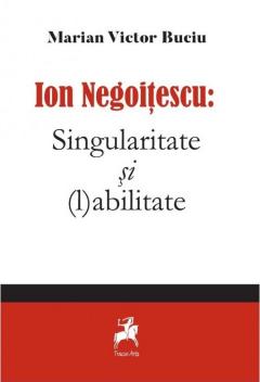 Ion Negoitescu: Singularitate si (l)abilitate