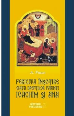 Fericita insotire. Viata dreptilor Parinti Ioachim si Ana