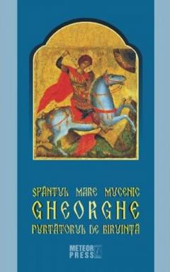 Sfantul mare mucenic Gheorghe purtatorul de biruinta