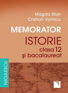 Memorator. Istorie pentru clasa a XII-a si bacalaureat