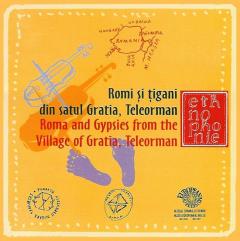 Romi si tigani din satul Gratia, Teleorman / Roma and Gypsies from the Village of Gratia, Teleorman