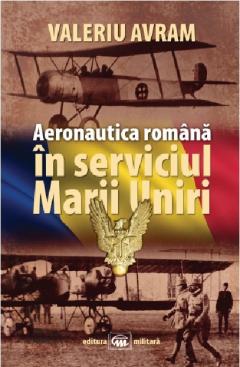 Aeronautica romana in serviciul Marii Uniri