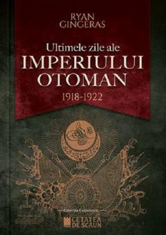 Ultimele zile ale imperiului otoman - 1918-1922