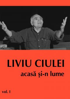 Liviu Ciulei - acasa si-n lume (3 volume)